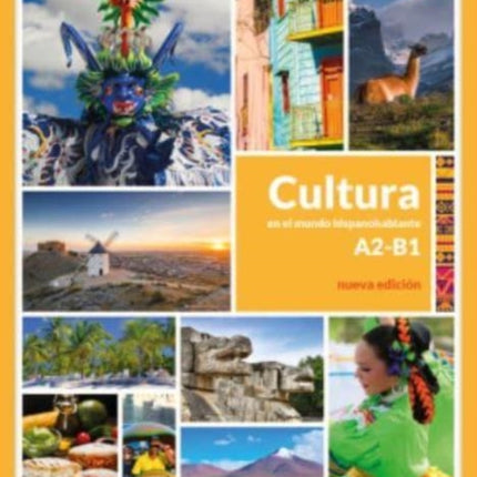 Cultura en el mundo hispanohablante: Libro A2/B1