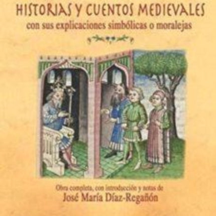 Gesta romanorum (Los hechos de los romanos): Historias y cuentos medievales, con sus moralejas