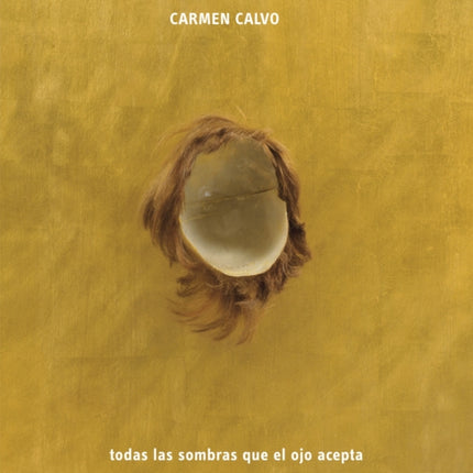 Carmen Calvo All the Shadows the Eye Can Take