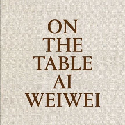 Ai Weiwei On the Table