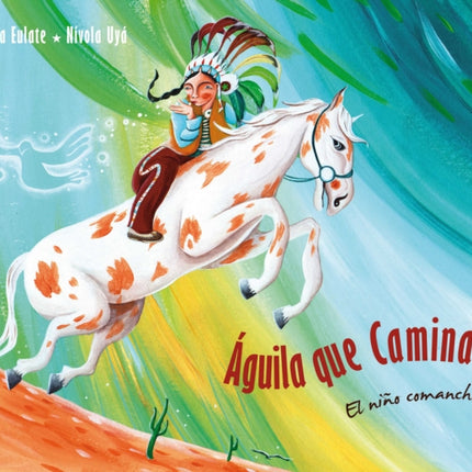 Águila que camina - el niño comanche (Walking Eagle - The Little Comanche Boy): El niño comanche