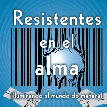 Resistentes en el alma, Iluminando el mundo de