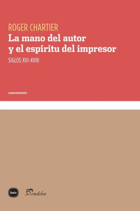 La mano del autor y el espíritu del impresor  siglos XVIXVIII