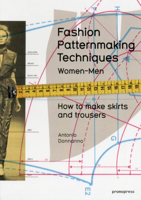 Fashion Patternmaking Techniques: Women & Men: How to Make Skirts and Trousers: 1