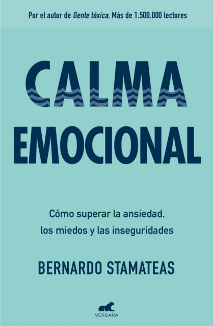 Calma emocional: Cómo superar la ansiedad, los miedos y las inseguridades / Inner Peace. How to Overcome Anxiety, Fears, and Insecurities