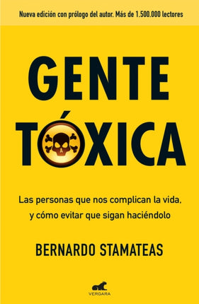 Gente tóxica: Las personas que nos complican la vida y como evitar que lo sigan haciendo / Toxic People