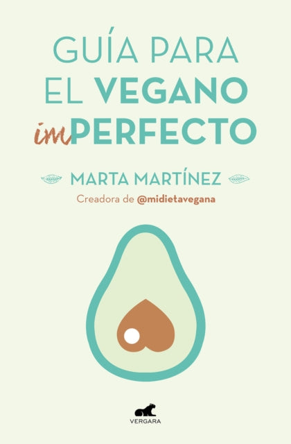 Guía para el vegano (im)perfecto / Guide for the (Im)Perfect Vegan