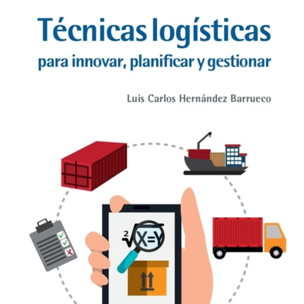 Técnicas logísticas para innovar, planificar y gestionar