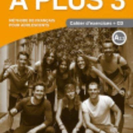 A Plus 3 + audio download: Cahier d'exercices (A2.2)