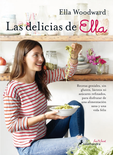 Las delicias de Ella/ Deliciously Ella: 100+ Easy, Healthy, and Delicious Plant-Based, Gluten-Free Recipes