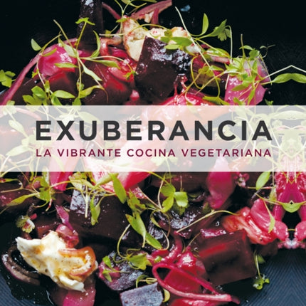 Exuberancia / Plenty More: La vibrante cocina vegetariana / Vibrant Vegetable Cooking from London's Ottolenghi