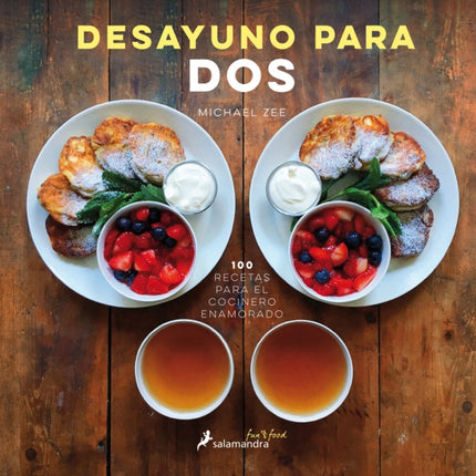 Desayuno para dos / Symmetry Breakfast: 100 recetas para el cocinero enamorado / 100 Recipes for the Loving Cook