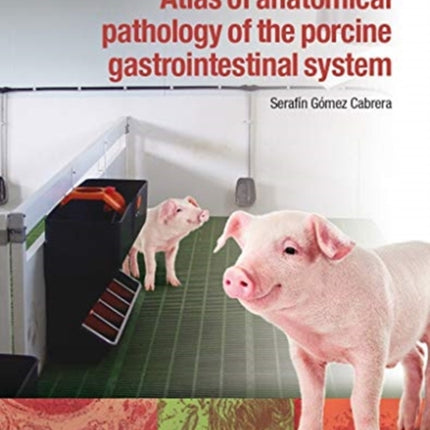 Atlas of anatomical pathology of the gastrointestinal system of swine