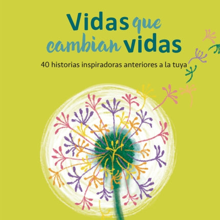 Vidas que cambian vidas: 40 historias