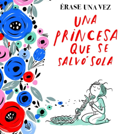 Érase una vez una princesa que se salvó sola / Once Upon a Time There Was a Princess Who Saved Herself