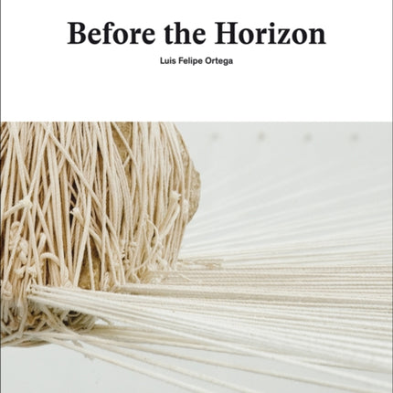 Before the Horizon: Luis Felipe Ortega