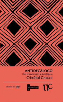 Antidecálogo: Diez ensayos (casi) arqueológicos