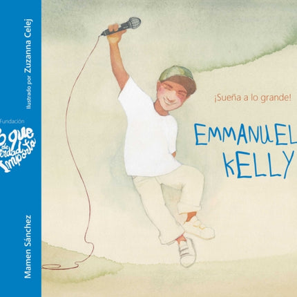 Emmanuel Kelly - ¡Sueña a lo grande! (Emmanuel Kelly - Dream Big!)