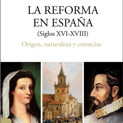 Reforma En España (S.XVI-XVIII): Origen, Naturaleza Y Creencias