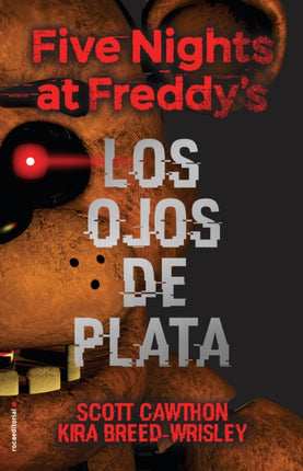 Five Nights at Freddy's. Los ojos de plata / The Silver Eyes