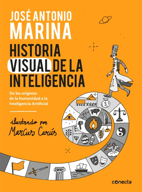 Historia visual de la inteligencia / A Visual History of Intelligence: From the Beginnings of Humanity to Artificial Intelligence