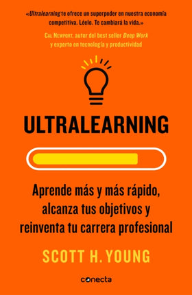 Ultralearning. Aprende más y más rápido, alcanza tus objetivos / Ultralearning. Accelerate Your Career, Master Hard Skills and Outsmart the Competition