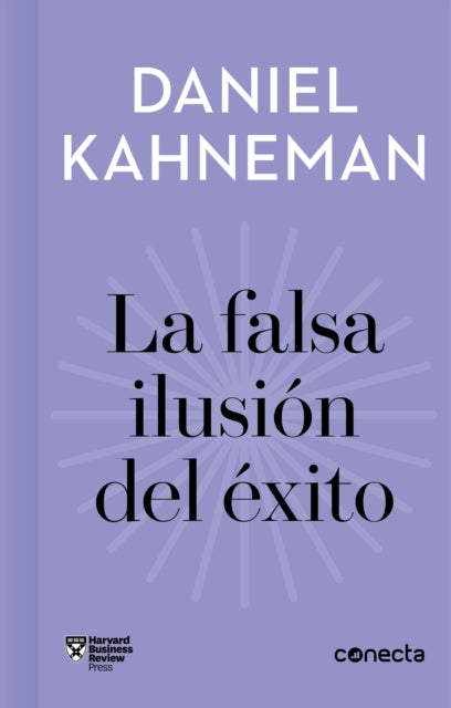 La falsa ilusión del éxito / Delusion of Success: How optimism suffocates executive decisions