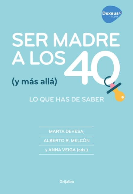 Ser madre a los 40 y más allá Todo lo que puedes hacer para conseguirlo   Becoming a Mother at 40 and Beyond Everything You Can Do to Achieve It