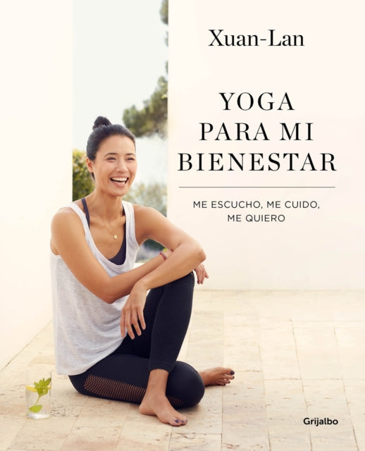 Yoga para mi bienestar: Me escucho, me cuido, me quiero / Yoga for my Well-being : Listening to Myself, Caring for Myself, Loving Myself