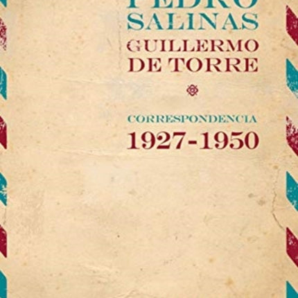 Pedro Salinas, Guillermo de Torre. correspondencia 1927-1950