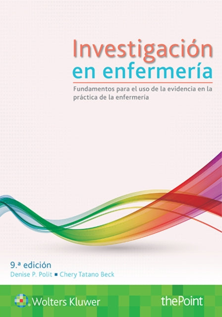 Investigación en enfermería: Fundamentos para el uso de la evidencia en la práctica de la enfermería