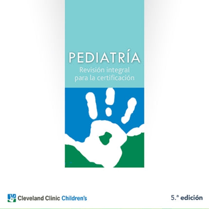 The Cleveland Clinic. Pediatría: Revisión integral para la certificación