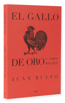 El Gallo de Oro Y Otros Relatos (the Golden