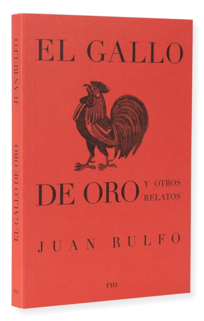 El Gallo de Oro Y Otros Relatos (the Golden