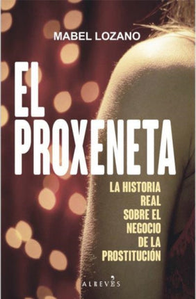 El proxeneta  la historia real sobre el negocio de la prostitución