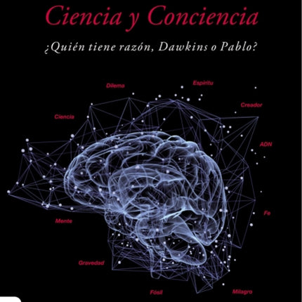 Dios Ciencia Conciencia SC: ¿Quién tiene razón, Dawkins o Pablo?
