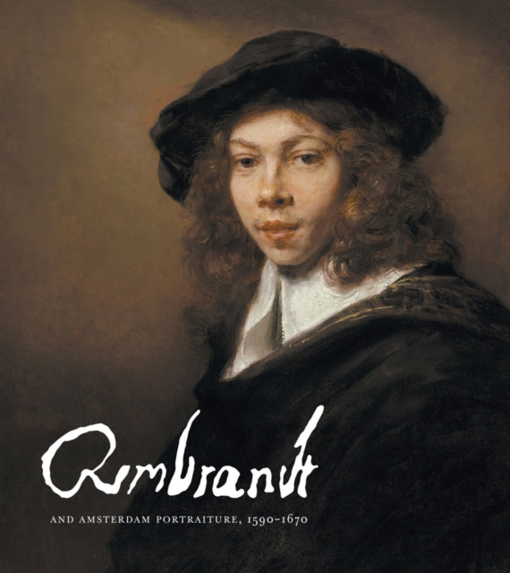 Rembrandt and Amsterdam Portraiture, 1590–1670