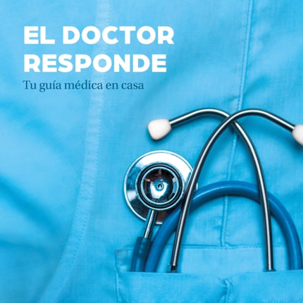 El doctor responde Tu guía médica en casa  The Doctor Answers Your AtHome Medical Guide