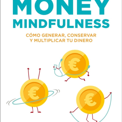 Money mindfulness (Spanish Edition): Cómo