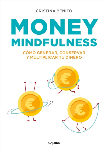 Money mindfulness (Spanish Edition): Cómo