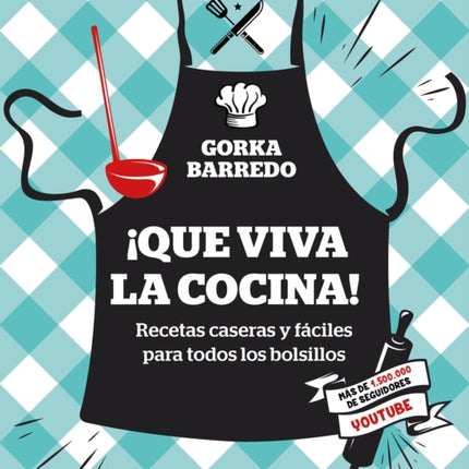 ¡Que viva la cocina! Recetas caseras y fáciles para todos los bolsillos / Hooray for Cooking! Easy Homemade Recipes for all Budgets