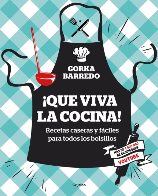 ¡Que viva la cocina! Recetas caseras y fáciles para todos los bolsillos / Hooray for Cooking! Easy Homemade Recipes for all Budgets