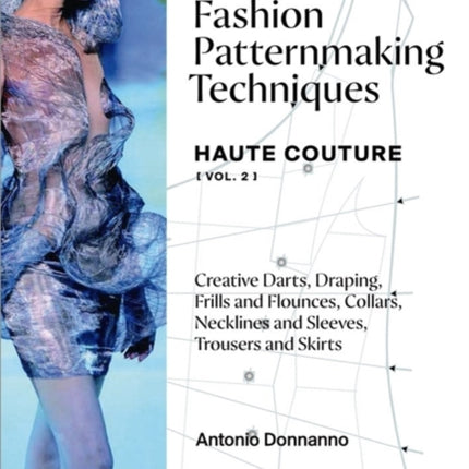 Fashion Patternmaking Techniques: Haute Couture (Vol. 2)