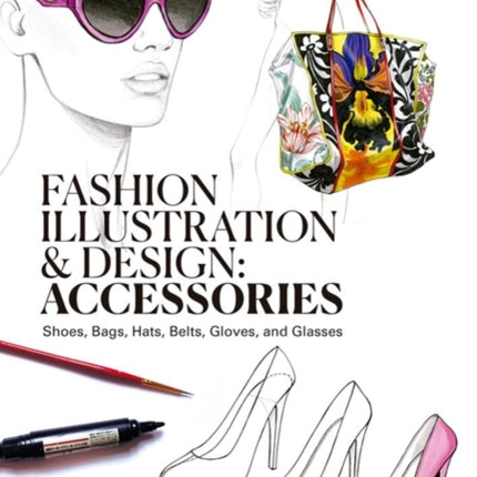 Fashion Illustration And Design: Accesories