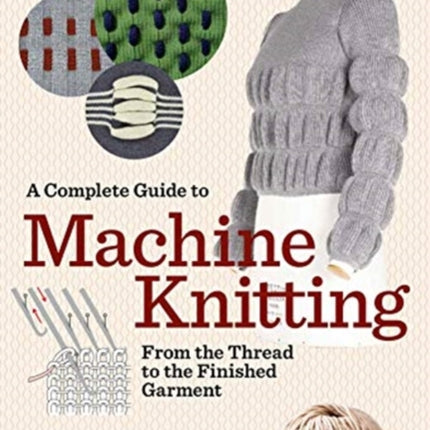 Complete Guide to Machine Knitting: From the Thread to the Finished Garment