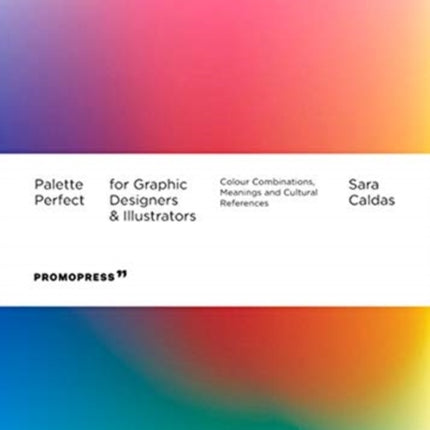 Palette Perfect For Graphic Designers And Illustrators: Colour Combinations, Meanings and Cultural References