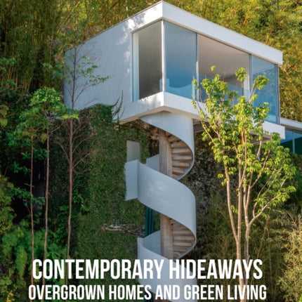 CONTEMPORARY HIDEAWAYS Overgrown Homes and Greener Living