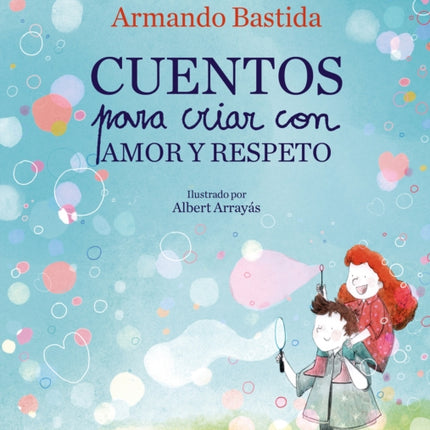 Cuentos para criar con amor y respeto / Stories to Raise Kids with Love and Resp ect