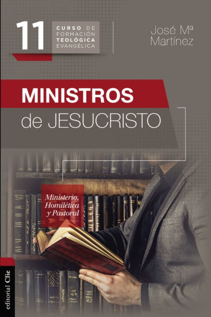 Ministros de Jesucristo: Ministerio, Homilética Y Pastoral