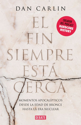 El fin siempre esta cerca: Los momentos apocalípticos de la historia desde la Edad del Bronce hasta la era nuclear / The End Is Always Near